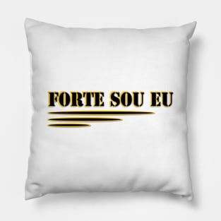 STRONG. STRONG IS ME. FORTE SOU EU. SAMER BRASIL Pillow