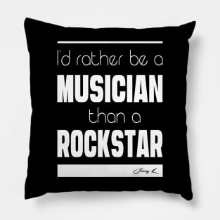 I'd rather be a musician than a rockstar Pillow