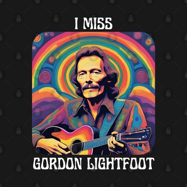 I Miss Gordon Lightfoot by TeesForThee