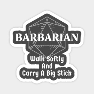 "Walk Softly & Carry A Big Stick" Barbarian DnD Class Magnet