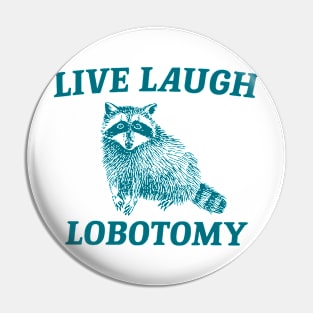 live laugh lobotomy Pin
