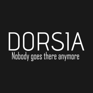 Dorsia - Nobody goes there anymore. T-Shirt