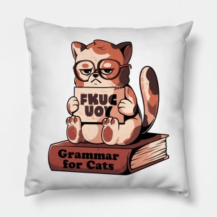 Grammar for Cats - Funny Grumpy Sarcasm Cat Gift Pillow