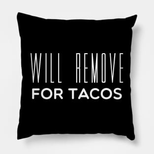 Will Remove For Tacos Pillow