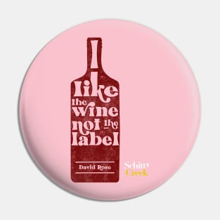 I Like The Wine Not The Label - David Rose - Schitt's Creek Pin