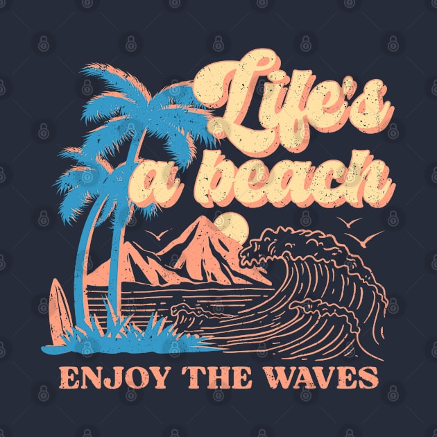 Life's A Beach; Enjoy The Waves by KayBee Gift Shop