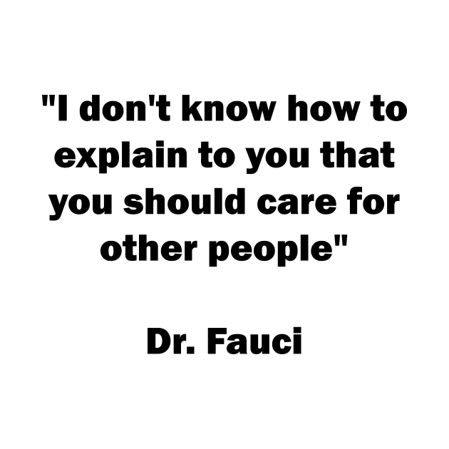 Dr. Fauci Sarcastic Quote by The Shirt Genie