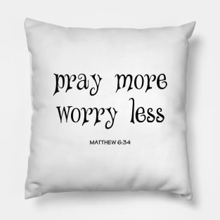 Pray more worry less Pillow
