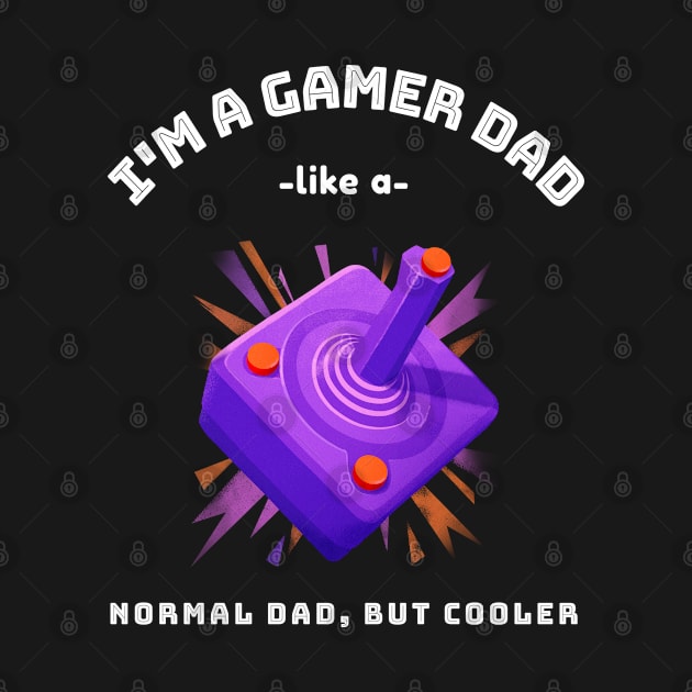 I'm A Gamer Dad Like A Normal Dad But Cooler  Fathers Day Gift From Son Daughter by familycuteycom