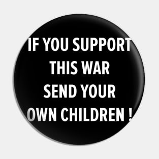 War Accountability - Send Your Own Children Pin