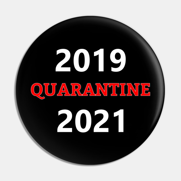 2019 Quarantine 2021 Quarantine Funny Quotes Pin Teepublic Being locked up is making it worse. 2019 quarantine 2021
