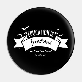 'Education Is Freedom' Education Shirt Pin