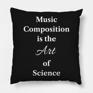 Music Composition is the Art of Science #marchforscience Pillow