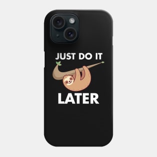 sloth just do it later Phone Case