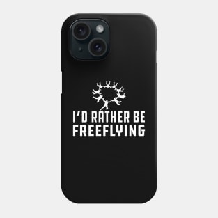 Freeflying - I'd rather be freeflying Phone Case