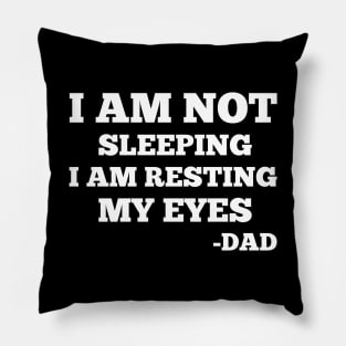 Gift For Dad idea - I Am Not Sleeping I Am Resting My Eyes Dad Pillow