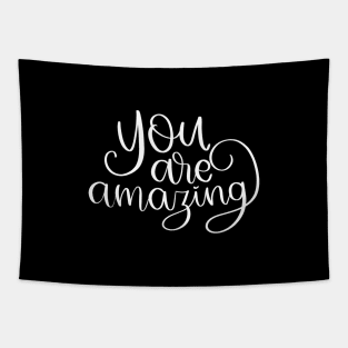 You are amazing Tapestry