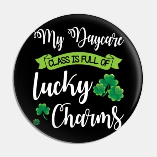 My Daycare Class Is Full Of Lucky Charms Shamrocks Patrick Pin