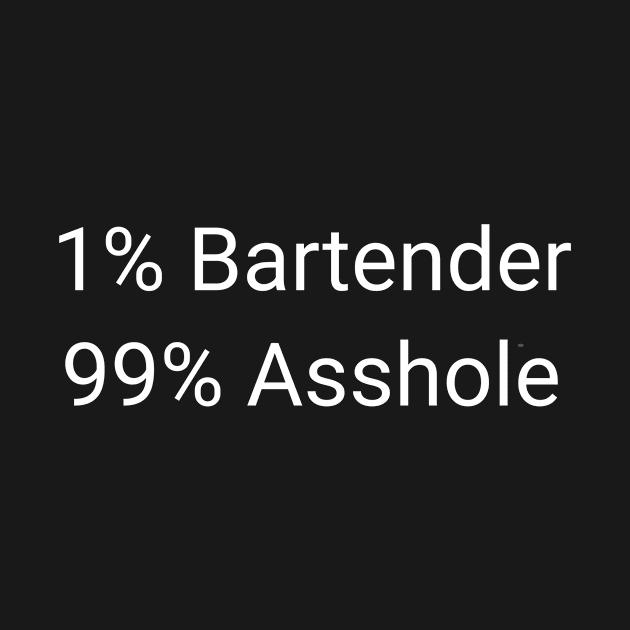 1% Bartender 99% Asshole Funny Sarcastic Barman Barkeep Gift by twizzler3b