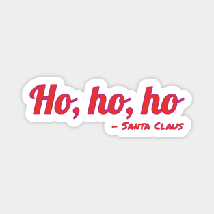 Ho, ho, ho - Santa Claus Quote Magnet