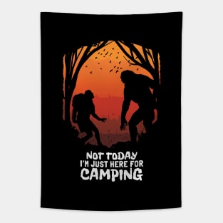 Not today I'm just here for camping Tapestry