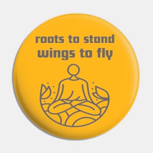 Roots to stand wings to fly. Pin