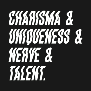 Charisma & Uniqueness & Nerve & Talent T-Shirt