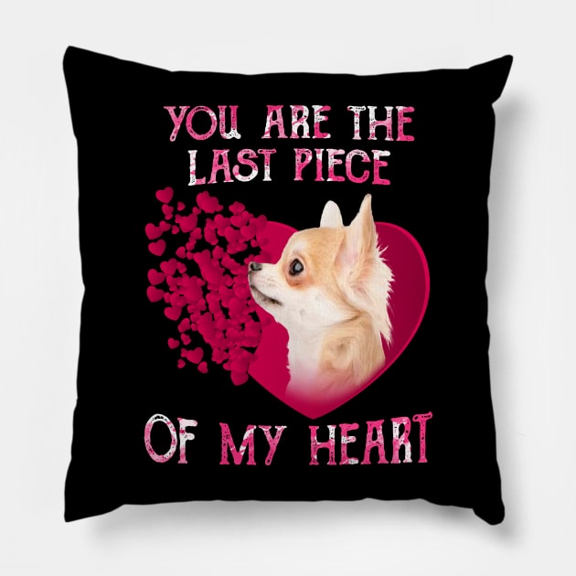 Chihuahua You Are The Last Piece Of My Heart Happy Valentine Pillow by Brodrick Arlette Store