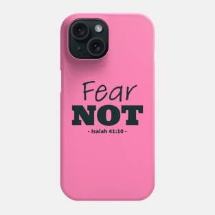 Fear Not Bible Quote Phone Case