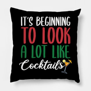 IT'S BEGINNING TO LOOK A LOT LIKE COCKTAILS Pillow