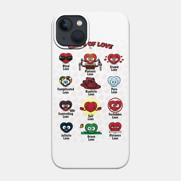 Kinds of Love - Humor - Phone Case