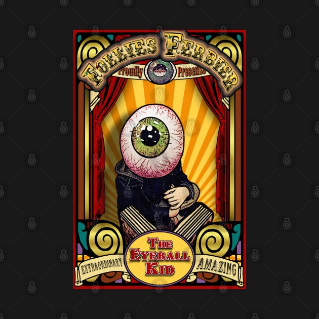 The Eyeball Kid Sideshow Poster 2 by ImpArtbyTorg