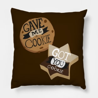 Gave me a Cookie, Got you a Cookie Pillow