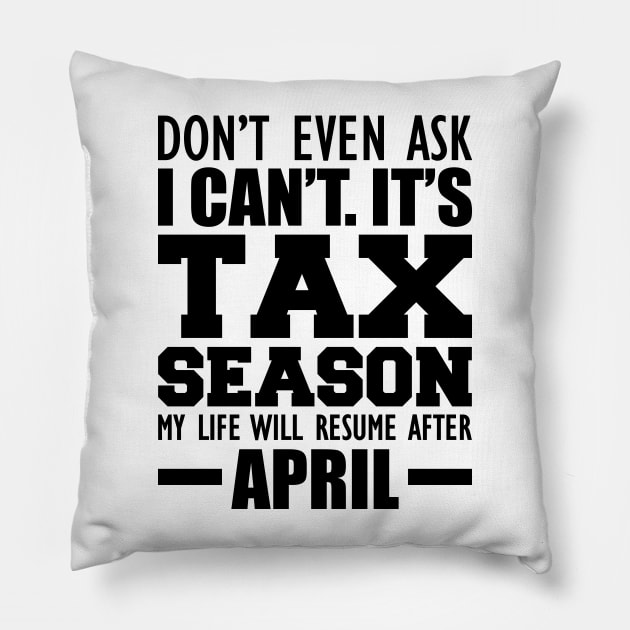 Accountant - Don't ever ask I can't It's tax season Pillow by KC Happy Shop