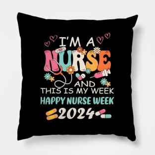 I'M A Nurse And This Is My Week HapNurse Week 2024 Pillow