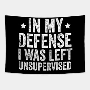 In my defense i was left unsupervised Tapestry