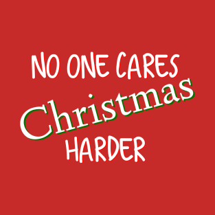 No One Cares, Christmas Harder T-Shirt