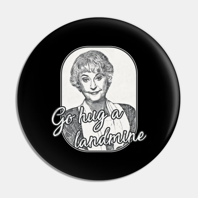 Golden Girls - Dorothy Quote landmine Pin by karutees