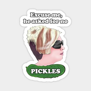 Karen Memes - Excuse me, he asked for no pickles meme Magnet