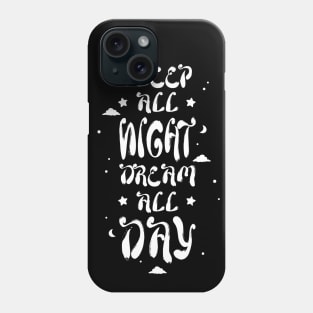 Sleep All Night Dream All Day - Dark Phone Case