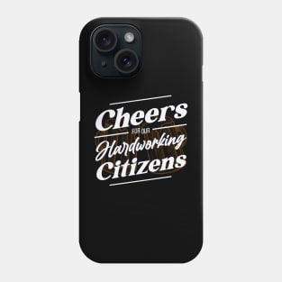 Labor Day, Cheers for our Hardworking Citizens Phone Case