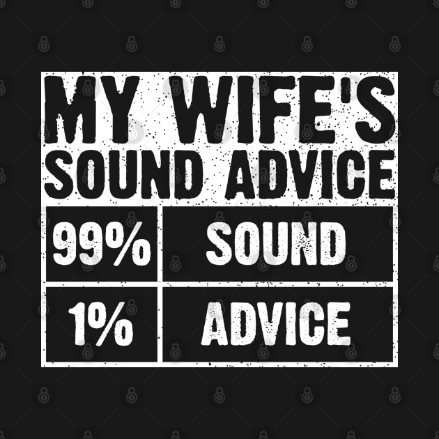 My Wife Sound Advice by DARSHIRTS