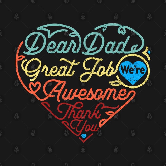 Dear Dad Great Job We‘re Awesome Father's Day by DwiRetnoArt99
