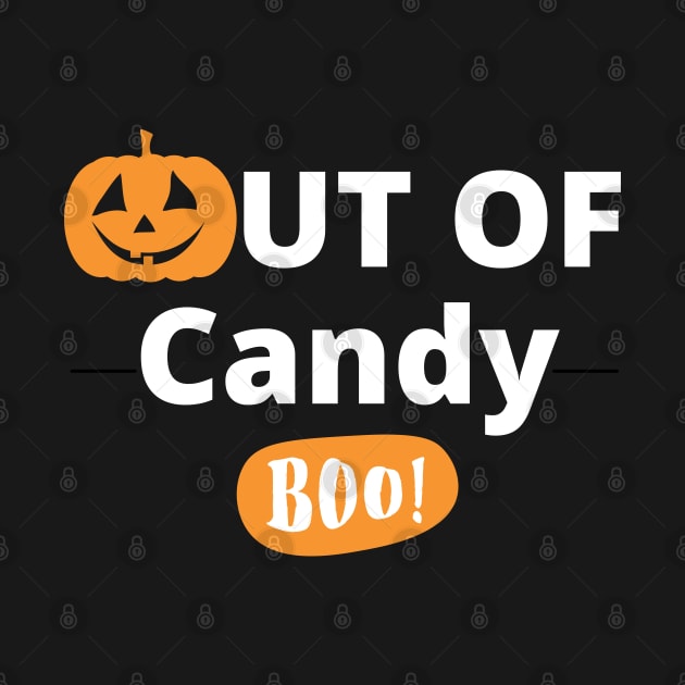 Out Of Candy. Boo! Funny Halloween Design. by That Cheeky Tee