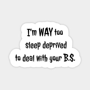 Too sleep deprived (black text) Magnet