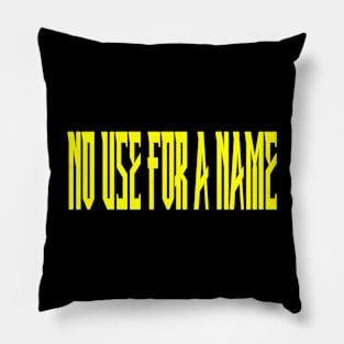 no use for a name Pillow