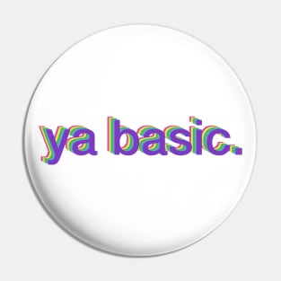 ya basic. Pin