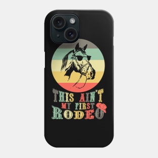 This Aint My First Rodeo Cowboy Cowgirl Phone Case