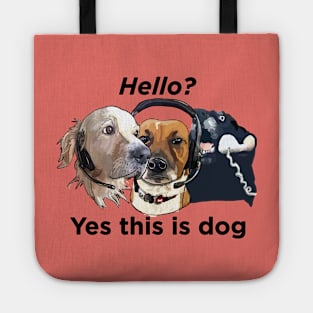 Dogs: Hello, yes this is dog - Black text Tote