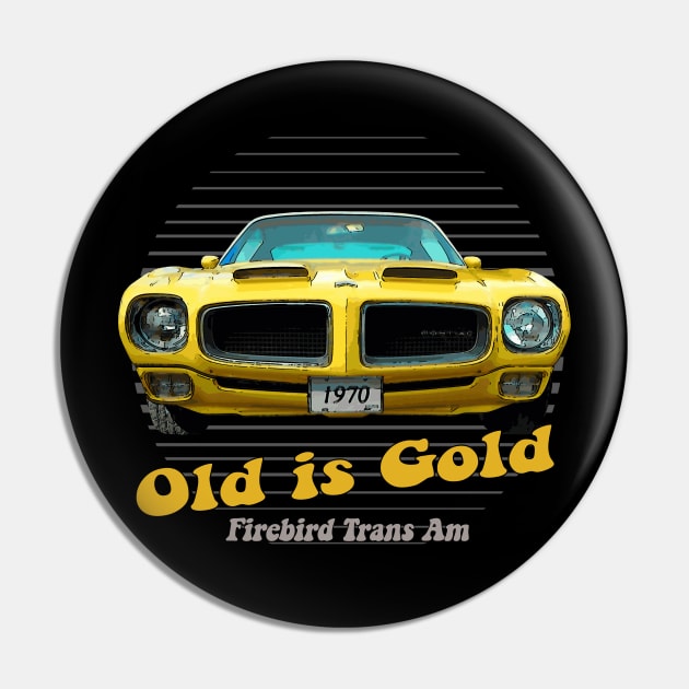 Firebird TransAm American Muscle Old is Gold Pin by Jose Luiz Filho